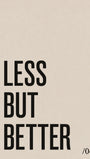 Less But Better Minimal Typography Poster