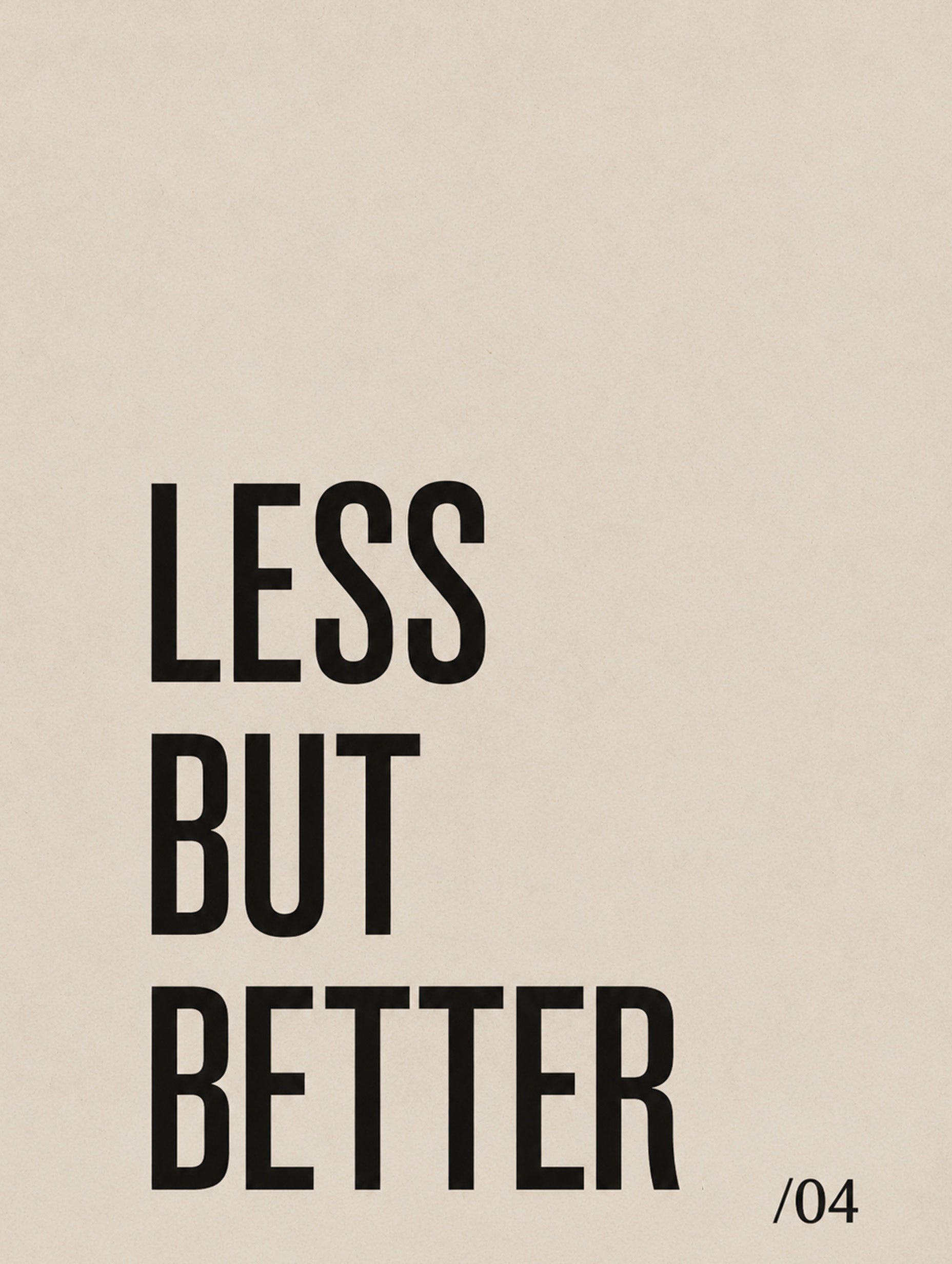 Less But Better Minimal Typography Poster