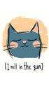 I Melt in the Sun Cat Poster