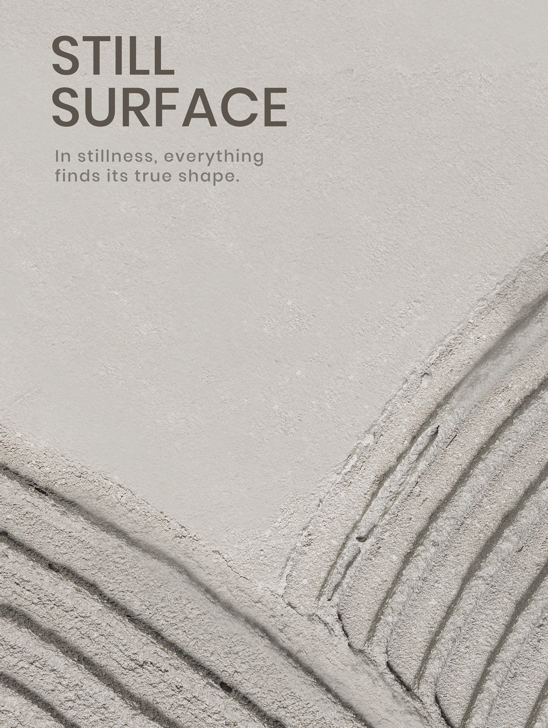 Still Surface Minimal Zen Typography Poster