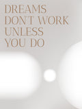Dreams Don’t Work Unless You Do Motivational Poster 