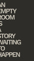 An Empty Room Is a Story Waiting to Happen Poster