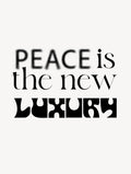 Peace Is the New Luxury Typography Poster