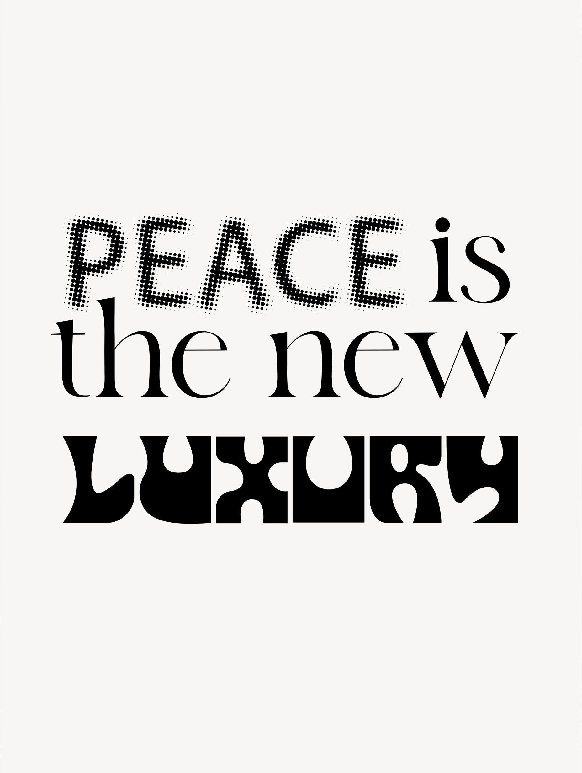 Peace Is the New Luxury Typography Poster