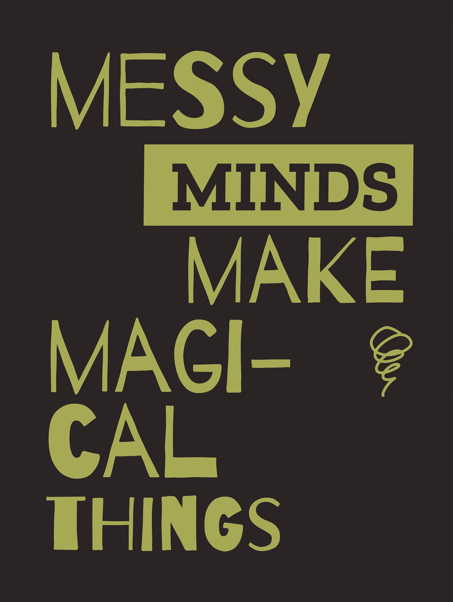 Messy Minds Make Magi-Cal Things Quote Poster