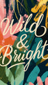 Wild & Bright Typography Poster