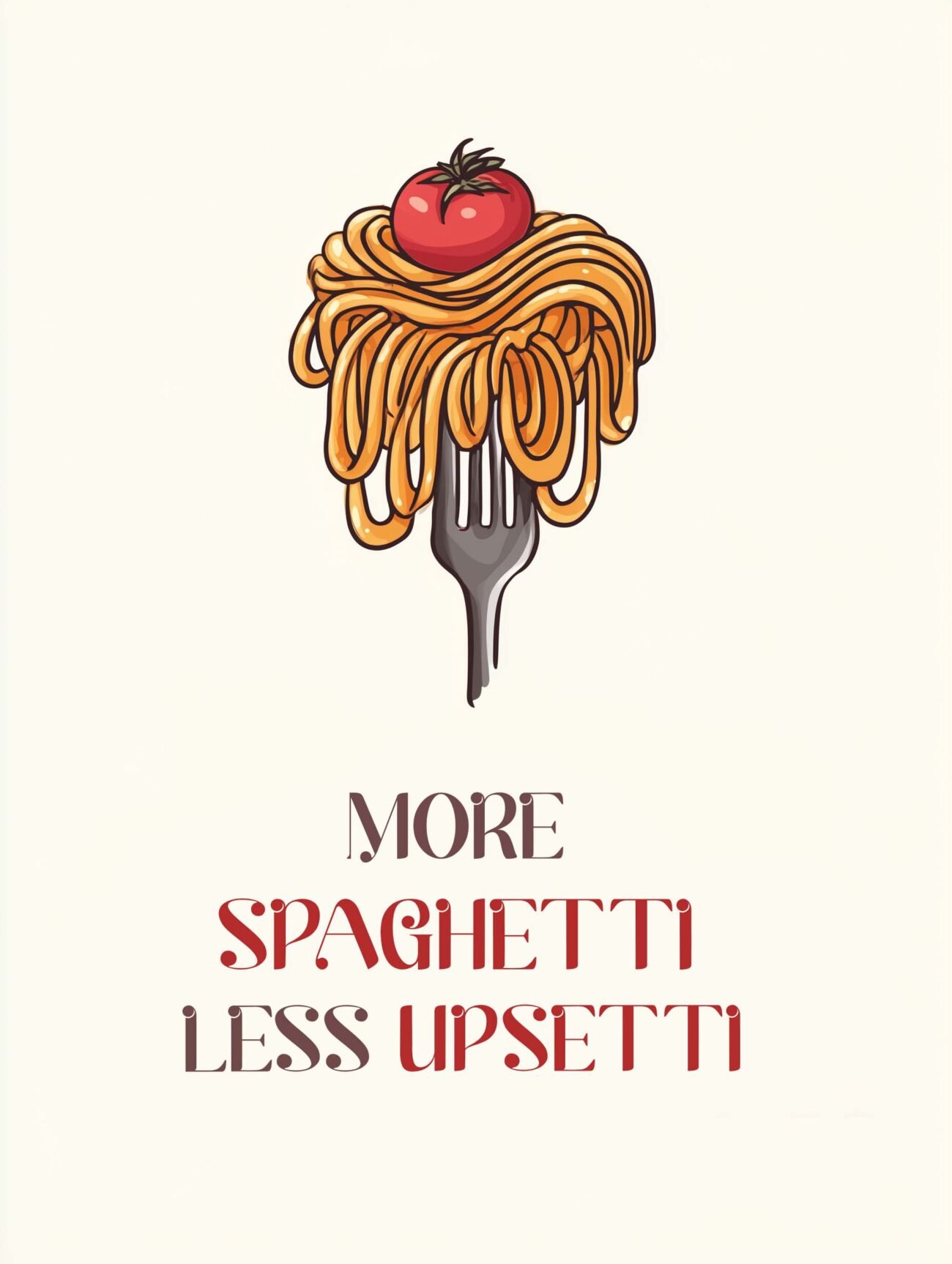 ‘More SPAGHETTI, less UPSETTI’ – Whimsical Food Poster