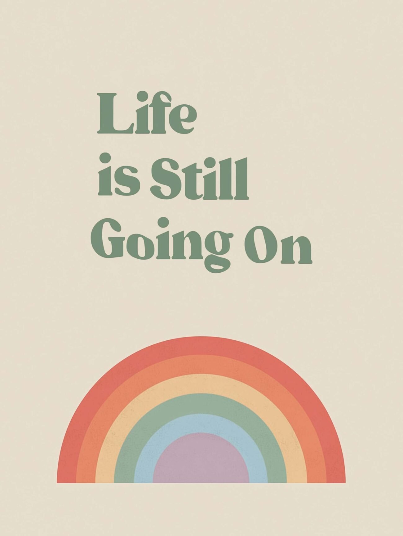 Life is Still Going On – Retro Rainbow Quote Poster